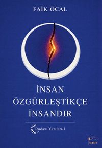 İnsan Özgürleştikçe İnsandır / Rudaw Yazıları 1