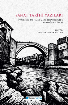 Sanat Tarihi Yazıları / Prof. Dr. Mehmet Zeki İbrahimgil'e Armağan Kitabı