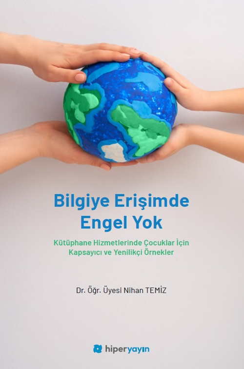 Bilgiye Erişimde Engel Yok & Kütüphane Hizmetlerinde Çocuklar İçin Kapsayıcı ve Yenilikçi Örnekler