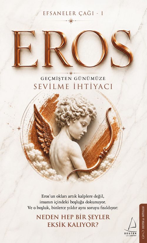 Efsaneler Çağı 1 Eros: Geçmişten Günümüze Sevilme İhtiyacı