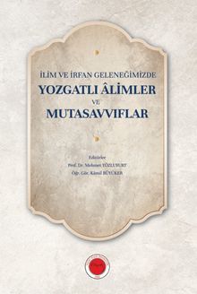 İlim ve İrfan Geleneğimizde Yozgatlı Âlimler ve Mutasavvıflar