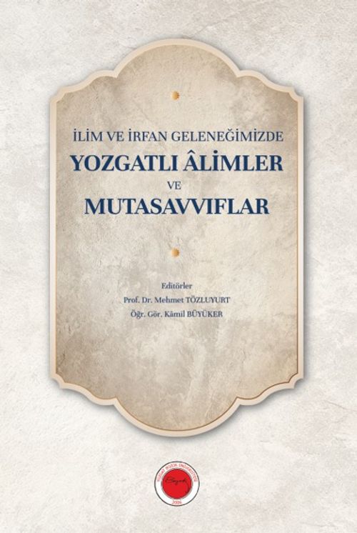 İlim ve İrfan Geleneğimizde Yozgatlı Âlimler ve Mutasavvıflar