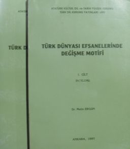 Türk Dünyası Efsanelerinde Değişme Motifi (2 c. İnceleme – Metinler) / 14-A-55