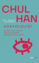 Chul Han Sosyolojisi & Byung-Chul Han'ın Sosyolojisinde Toplum Tipolojileri