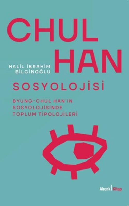 Chul Han Sosyolojisi & Byung-Chul Han'ın Sosyolojisinde Toplum Tipolojileri