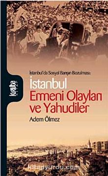 İstanbul Ermeni Olayları ve Yahudiler & İstanbul'da Sosyal Barışın Bozulması - Prof. Dr. Adem Ölmez