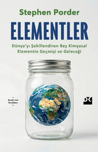 Elementler & Dünya'yı Şekillendiren Beş Kimyasal Elementin Geçmişi ve Geleceği