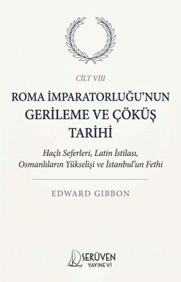 Roma İmparatorluğu'nun Gerileme ve Çöküş Tarihi Sekizinci Cilt