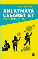 Anlatmaya Cesaret Et & Uyan, Harekete Geç, Etkile