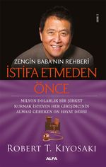 Zengin Baba'nın Rehberi İstifa Etmeden Önce & Milyon Dolarlık Bir Şirket Kurmak İsteyen Her Girişimcinin Alması Gereken On Hayat Dersi