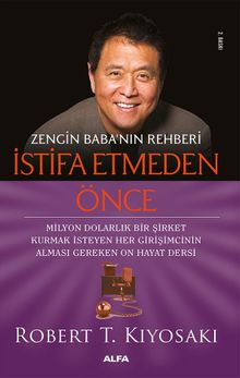 Zengin Baba'nın Rehberi İstifa Etmeden Önce & Milyon Dolarlık Bir Şirket Kurmak İsteyen Her Girişimcinin Alması Gereken On Hayat Dersi