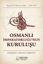 Osmanlı İmparatorluğu'nun Kuruluşu & Bayezid I'in Ölümüne Kadar (1300-1403)