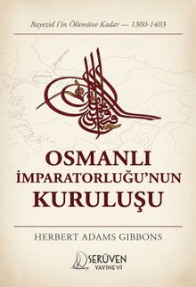 Osmanlı İmparatorluğu'nun Kuruluşu & Bayezid I'in Ölümüne Kadar (1300-1403)