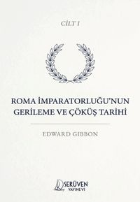 Roma İmparatorluğu'nun Gerileme ve Çöküş Tarihi Cilt I