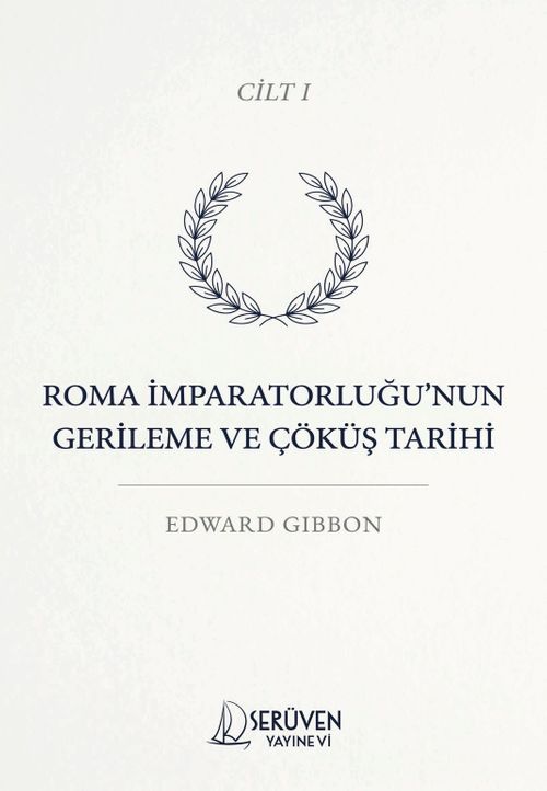 Roma İmparatorluğu'nun Gerileme ve Çöküş Tarihi Cilt I
