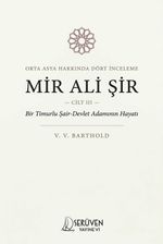 Mir Ali Şir & Orta Asya Tarihi Üzerine İnceleme Cilt III