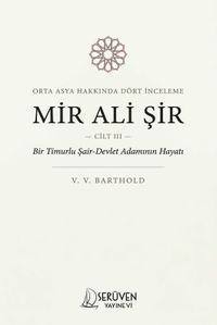 Mir Ali Şir & Orta Asya Tarihi Üzerine İnceleme Cilt III