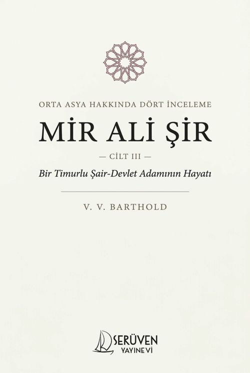 Mir Ali Şir & Orta Asya Tarihi Üzerine İnceleme Cilt III