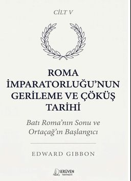 Roma İmparatorluğu'nun Gerileme ve Çöküş Tarihi Beşinci Cilt & Batı Roma'nın Sonu ve Ortaçağ'ın Başlangıcı