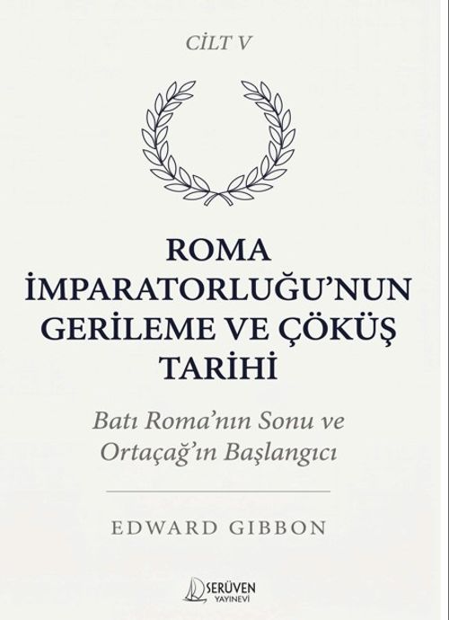Roma İmparatorluğu'nun Gerileme ve Çöküş Tarihi Beşinci Cilt & Batı Roma'nın Sonu ve Ortaçağ'ın Başlangıcı