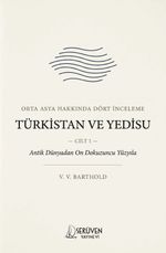 Türkistan ve Yedisu Tarihi Cilt I & Orta Asya Hakkında Dört İnceleme