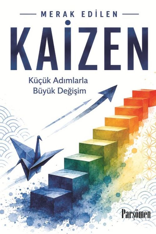 Kaizen & Küçük Adımlarla Büyük Değişim