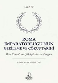 Roma İmparatorluğu'nun Gerileme ve Çöküş Tarihi Dördüncü Cilt & Batı Roma'nın Çöküşünün Başlangıcı