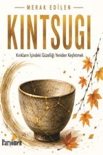 Kintsugi & Kırıklar İçindeki Güzelliği Yeniden Keşfetmek