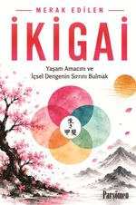 İkigai & Yaşam Amacını ve İçsel Dengenin Sırrını Bulmak