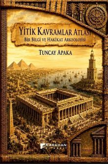 Yitik Kavramlar Atlası: Bir Bilgi ve Hakikat Arkeolojisi