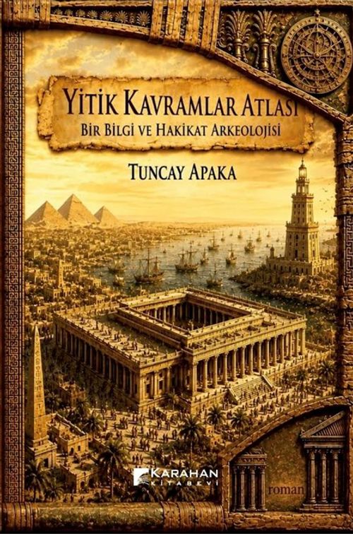 Yitik Kavramlar Atlası: Bir Bilgi ve Hakikat Arkeolojisi