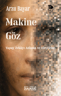 Makine Göz: Yapay Zekayı Anlama ve Eleştirme