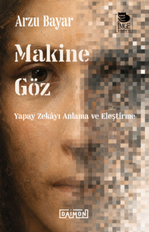 Makine Göz: Yapay Zekayı Anlama ve Eleştirme