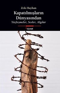 Kapatılmışların Dünyasından & Yüzleşmeler, Sesler, Algılar