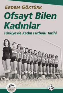 Ofsayt Bilen Kadınlar & Türkiye'de Kadın Futbolu Tarihi