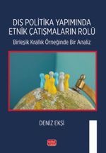 Dış Politika Yapımında Etnik Çatışmaların Rolü & Birleşik Krallık Örneğinde Bir Analiz