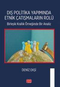 Dış Politika Yapımında Etnik Çatışmaların Rolü & Birleşik Krallık Örneğinde Bir Analiz