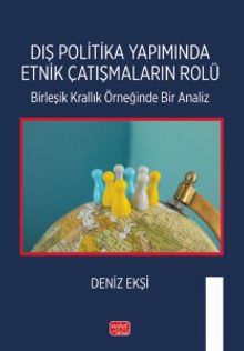 Dış Politika Yapımında Etnik Çatışmaların Rolü & Birleşik Krallık Örneğinde Bir Analiz