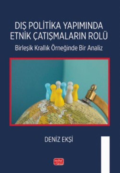 Dış Politika Yapımında Etnik Çatışmaların Rolü & Birleşik Krallık Örneğinde Bir Analiz