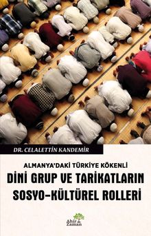 Almanya'daki Türkiye Kökenli Dini Grup ve Tarikatların Sosyo-Kültürel Rolleri