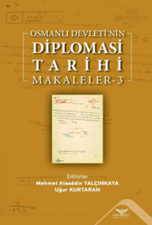 Osmanlı Devleti'nin  Diplomasi Tarihi Makaleler 3