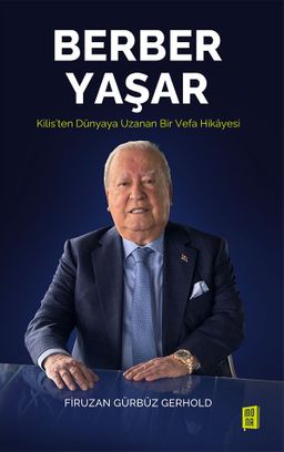 Berber Yaşar (Ciltli) & Kilis'ten Dünyaya Uzanan bir Vefa Hikayesi