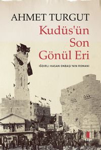 Kudüs'ün Son  Gönül Eri