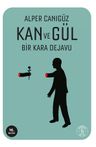 Kan ve Gül &amp; Bir Kara Dejavu