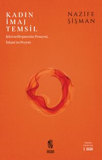 Kadın, İmaj, Temsil & Küreselleşmenin Pençesi İslam'ın Peçesi