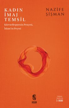 Kadın, İmaj, Temsil & Küreselleşmenin Pençesi İslam'ın Peçesi