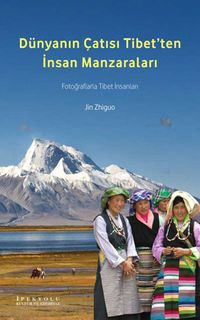 Dünyanın Çatısı Tibet'ten İnsan Manzaraları
