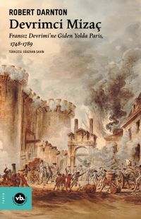 Devrimci Mizaç & Fransız Devrimi'ne Giden Yolda Paris, 1748-1789
