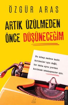 Artık Üzülmeden Önce Düşüneceğim