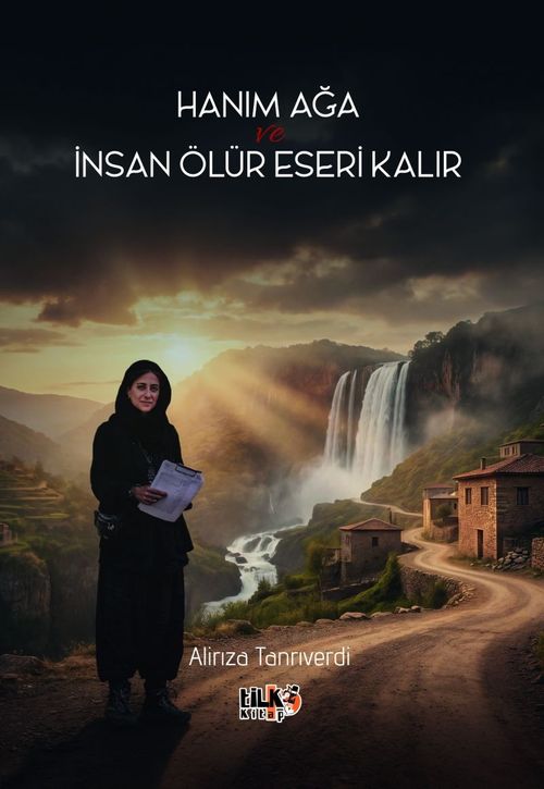 Hanım Ağa ve İnsan Ölür Eseri Kalır